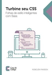 Baixar Turbine seu CSS: folhas de estilo inteligentes com Sass pdf, epub, ebook