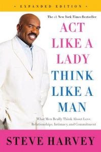 Baixar Act Like a Lady, Think Like a Man, Expanded Edition: What Men Really Think About Love, Relationships, Intimacy, and Commitment pdf, epub, ebook