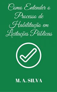 Baixar Como Entender o Processo de Habilitação em Licitações Públicas (Portuguese Edition) pdf, epub, ebook