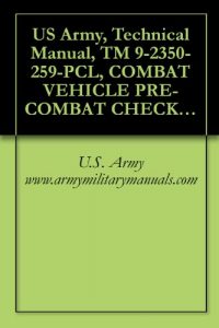 Baixar US Army, Technical Manual, TM 9-2350-259-PCL, COMBAT VEHICLE PRE-COMBAT CHECKLIST FOR CARRIER, VEHICLE, ANTI-TANK IMPROVED, (NSN 2350-01-103-5641), (EIC: … military manuals on cd, (English Edition) pdf, epub, ebook
