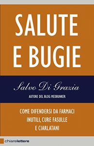 Baixar Salute e bugie: Come difendersi da farmaci inutili, cure fasulle e ciarlatani pdf, epub, ebook