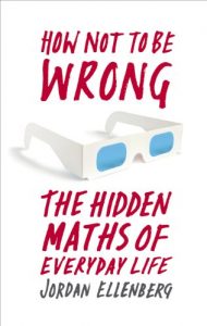 Baixar How Not to be Wrong: The Hidden Maths of Everyday Life pdf, epub, ebook