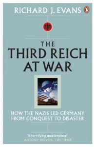 Baixar The Third Reich at War: How the Nazis Led Germany from Conquest to Disaster pdf, epub, ebook