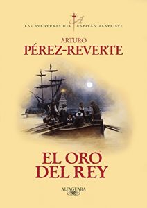Baixar El oro del rey (Las aventuras del capitán Alatriste 4) pdf, epub, ebook