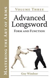 Baixar Advanced Longsword: Form and Function (Mastering the Art of Arms Book 3) (English Edition) pdf, epub, ebook