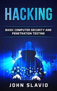 Baixar Hacking: A Beginners’ Guide to Basic Computer Security and Penetration Testing (A Guide to hacking wireless networks, python programming, engineering and Arduino testing Book 1) (English Edition) pdf, epub, ebook