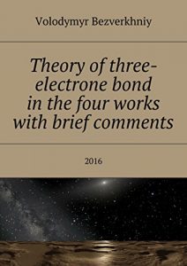 Baixar Theory of three-electrone bond in the four works with brief comments: 2016 pdf, epub, ebook