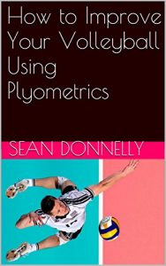 Baixar How to Improve Your Volleyball Using Plyometrics (English Edition) pdf, epub, ebook
