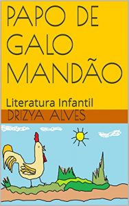 Baixar PAPO DE GALO MANDÃO: Literatura Infantil (Portuguese Edition) pdf, epub, ebook