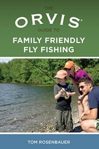 Baixar Orvis Guide to Family Friendly Fly Fishing pdf, epub, ebook