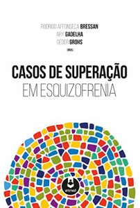 Baixar Casos de Superação em Esquizofrenia (Portuguese Edition) pdf, epub, ebook