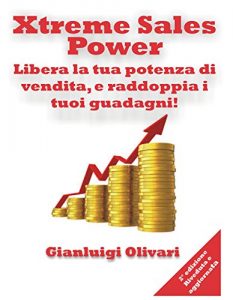Baixar Xtreme Sales Power: Libera la tua potenza di vendita, e raddoppia i tuoi guadagni! pdf, epub, ebook