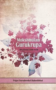 Baixar Mokshmulam Gurukrupa – His Grace I will Seek (English Edition) pdf, epub, ebook