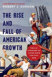 Baixar The Rise and Fall of American Growth: The U.S. Standard of Living since the Civil War (The Princeton Economic History of the Western World) pdf, epub, ebook