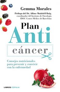 Baixar Plan anticáncer: Consejos nutricionales para prevenir y convivir con la enfermedad pdf, epub, ebook