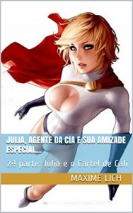 Baixar Julia, agente da CIA e sua amizade especial…: 2ª parte: Julia e o Cartel de Cali (Julia, Agente Secreto CIA) (Portuguese Edition) pdf, epub, ebook