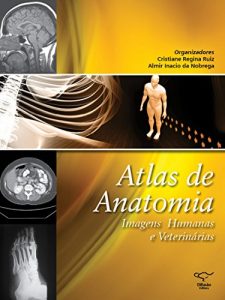 Baixar Atlas de anatomia: imagens humanas e veterinárias (Portuguese Edition) pdf, epub, ebook