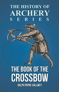 Baixar The Book of the Crossbow (History of Archery Series) pdf, epub, ebook