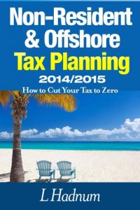 Baixar Non-Resident & Offshore Tax Planning 2014/2015: How To Cut Your Tax To Zero (English Edition) pdf, epub, ebook