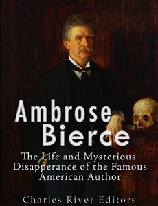 Baixar Ambrose Bierce: The Life and Mysterious Disappearance of the Famous American Author (English Edition) pdf, epub, ebook
