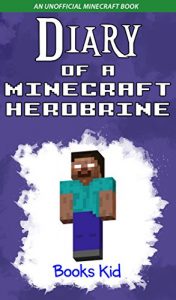 Baixar Minecraft: Diary of a Minecraft Herobrine (An Unofficial Minecraft Book) (Minecraft Diary Books and Wimpy Zombie Tales For Kids Book 15) (English Edition) pdf, epub, ebook