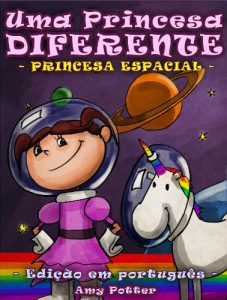 Baixar Uma Princesa Diferente – Princesa Espacial (livro infantil ilustrado) (Portuguese Edition) pdf, epub, ebook