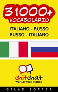 Baixar 31000+ Italiano – Russo Russo – Italiano Vocabolario (Chiacchierata Mondiale) (Afrikaans Edition) pdf, epub, ebook