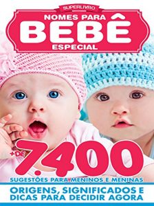 Baixar Super Livro Nomes Para Bebês Especial Ed.01: Mais de 7.400 sugestões para meninos e meninas (Portuguese Edition) pdf, epub, ebook