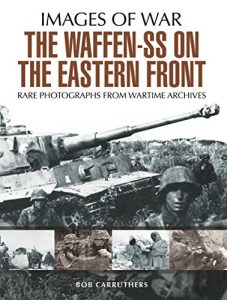 Baixar The Waffen SS on the Eastern Front: A Photographic Record of the Waffen SS in the East pdf, epub, ebook