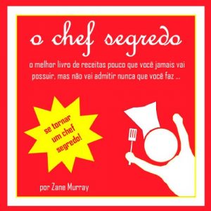 Baixar o chef segredo, o melhor livro de receitas pouco que você jamais vai possuir, mas nunca vai admitir que você faz … (Portuguese Edition) pdf, epub, ebook