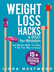 Baixar Weight Loss Hacks: 15+ Scientifically PROVEN Hacks to BOOST Your Metabolism, Lose Weight While You Sleep & Eat Your Way to Skinny! (English Edition) pdf, epub, ebook