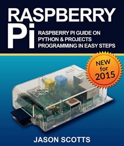 Baixar Raspberry Pi :Raspberry Pi Guide On Python & Projects Programming In Easy Steps pdf, epub, ebook