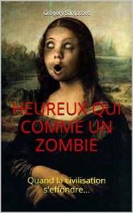 Baixar Heureux qui comme un Zombie: Quand la civilisation s’effondre… (French Edition) pdf, epub, ebook