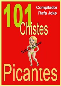 Baixar 101 Chistes Picantes. En español, Chistes rojos. Chistes adultos.Humor Cuentos, Bromas: Cuentos, chistes, bromas picantes, para adultos, en español. Humor (Spanish Edition) pdf, epub, ebook