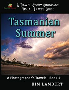 Baixar Tasmanian Summer: A Photographer’s Travels – Book 1 (Travel Story Showcase Visual Travel Guides) (English Edition) pdf, epub, ebook