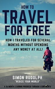 Baixar How to Travel For Free: A 36 months travel venture through 5 continents: How I traveled for several months without spending any money at all (English Edition) pdf, epub, ebook