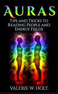 Baixar Auras: Tips & Tricks to Reading People and Energy Fields (Auras, How to See Auras, What Color is Your Aura Book 2) (English Edition) pdf, epub, ebook