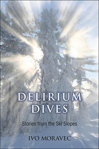 Baixar Delirium Dives: Stories from the Ski Slopes (English Edition) pdf, epub, ebook