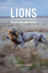 Baixar Lions in the Balance: Man-Eaters, Manes, and Men with Guns pdf, epub, ebook