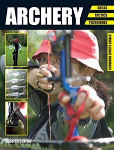 Baixar Archery: Skills. Tactics. Techniques (Crowood Sports Guides) pdf, epub, ebook