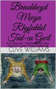 Baixar Breuddwyd Mwya Rhyfeddol Tad-cu Gwil: Stori i Blant am… Ffyddlondeb Hen Ddyn Annwyl i’w Annwyl Wraig Ymadawedig (Welsh Edition) pdf, epub, ebook