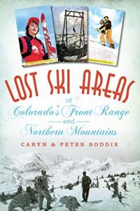 Baixar Lost Ski Areas of Colorado’s Front Range and Northern Mountains (English Edition) pdf, epub, ebook