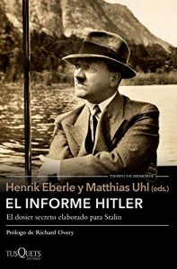 Baixar El informe Hitler: Informe secreto del NKVD para Stalin, extraído de los interrogatorios a Otto Günsche, ayudante personal de Hitler, y Heinz Linge, su … Moscú, 1948-1949 (Volumen Independiente) pdf, epub, ebook