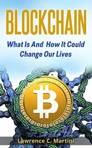 Baixar BLOCKCHAIN: What Is And  How It Could Change Our Lives: The Hidden Economy Revealed (The future is now Book 1) (English Edition) pdf, epub, ebook