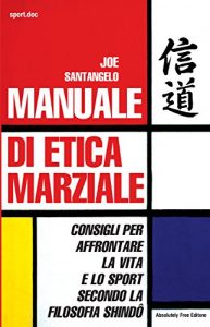 Baixar Manuale di Etica Marziale: Consigli per affrontare  la vita  e lo sport  secondo la filosofia shindo (Sport.doc) pdf, epub, ebook