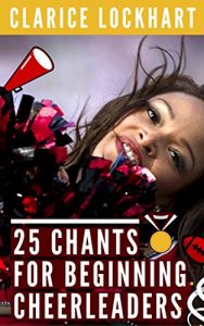 Baixar 25 Chants for Beginning Cheerleaders: Cheers for Coaches and Young Athletes and Spirit Squads (English Edition) pdf, epub, ebook