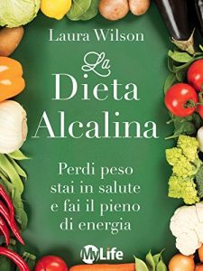 Baixar La Dieta Alcalina: Perdi peso stai in salute e fai il pieno di energia pdf, epub, ebook