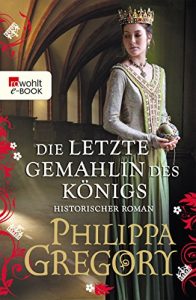 Baixar Die letzte Gemahlin des Königs (Die Rosenkriege 7) (German Edition) pdf, epub, ebook