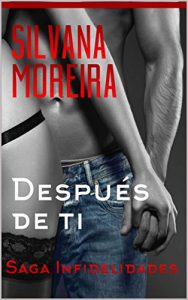 Baixar Después de Ti: Novela Romántica (Saga Infidelidades nº 1) (Spanish Edition) pdf, epub, ebook