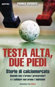 Baixar Testa alta, due piedi – storie di calciomercato (Sport.doc) pdf, epub, ebook